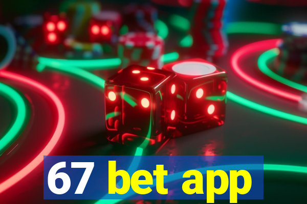 67 bet app